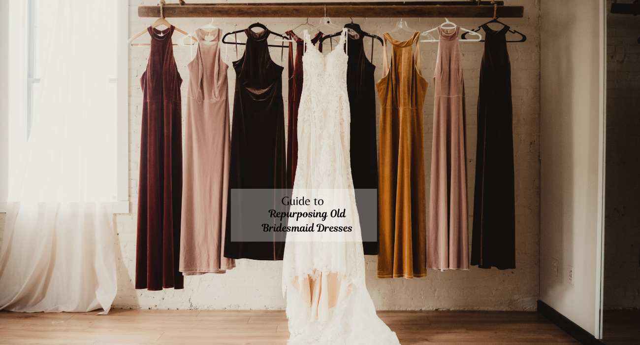 The Ultimate Guide to Repurposing Old Bridesmaid Dresses